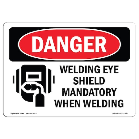Signmission OSHA, Welding Eye Shield Mandatory When Welding, 14in X 10in Rigid Plastic, 14" W, 10" H, Landscape OS-DS-P-1014-L-1621